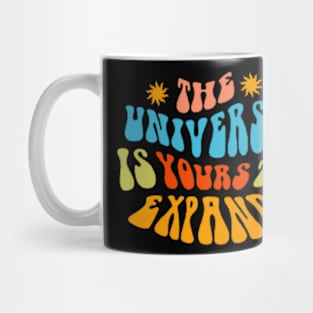 The Universe Is Yours To Expand Mug